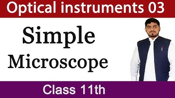 Simple Microscope | Magnification | Optical instruments | Physics | Class 11 Mubashar Ahmad