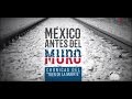 Especiales TN - México antes del muro: Crónicas del tren de la muerte - Bloque 2