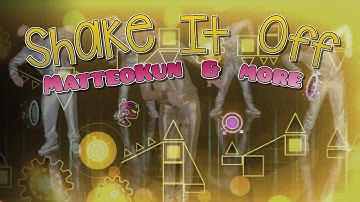 "Shake It Off" by MatteoKun & more | Geometry Dash