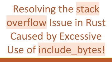 Resolving the stack overflow Issue in Rust Caused by Excessive Use of include_bytes!