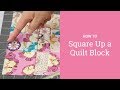 How To Square Up a Quilt Block