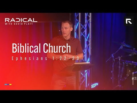 Biblical Church || David Platt