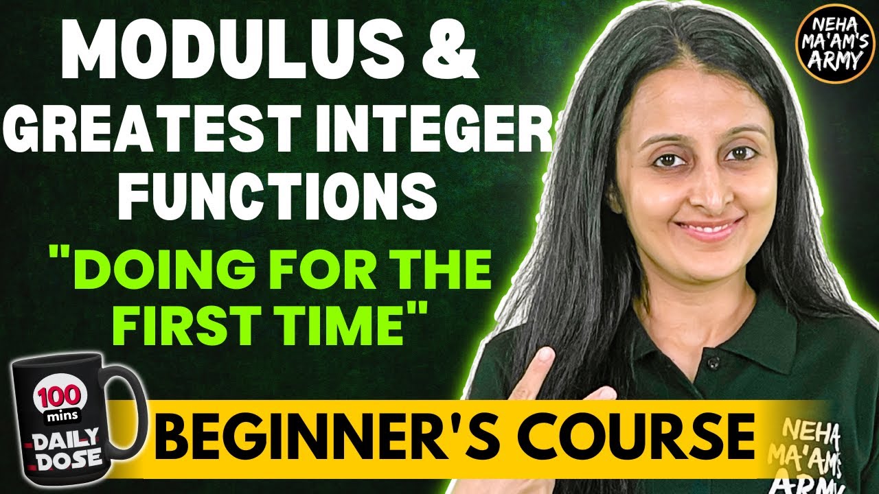 Modulus greatest integer functions beginner s course jee 2024 full