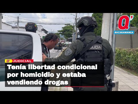 Tenía libertad condicional por homicidio y fue sorprendido vendiendo drogas, en Bucaramanga