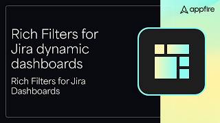 Rich Filters For Jira Dashboards Makes Dynamic Dashboards Fast
