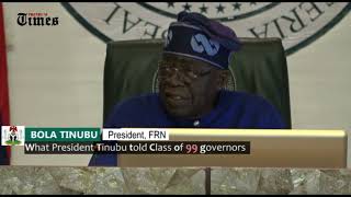 What President Tinubu told Class of 99 governors