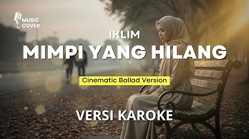🎤 Karaoke Iklim - Mimpi yang Hilang (Versi Cinematic Ballad) #katakansajacover