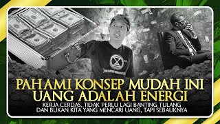 Uang Adalah Energi - Jika Paham Ilmu Ini, Siap-siap Anda Dikejar Uang