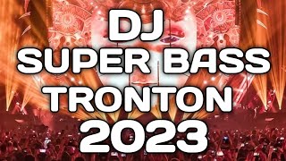 SUPER BASS TRONTON !! JUNGLE DUTCH 2023 FULL BASS - DJ PALING ENAK SEDUNIA FULL BASS