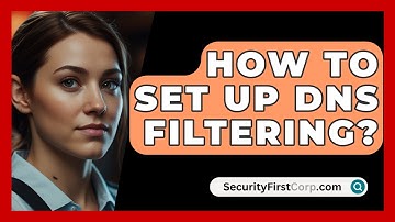 How To Set Up DNS Filtering? - SecurityFirstCorp.com