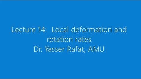 MEC 2310, Fluid Mechanics I,  Lecture 14: Local deformation and rotation rates
