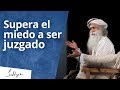 Supera el miedo a ser juzgado | Sadhguru