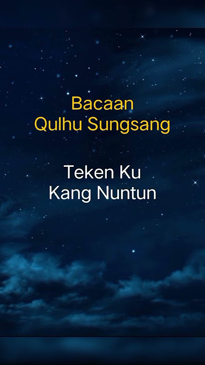 Ajian Bacaan QULHU SUNGSANG