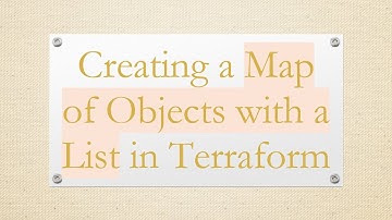 Creating a Map of Objects with a List in Terraform