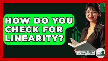 How Do You Check For Linearity? - The Friendly Statistician