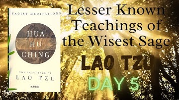 Hua Hu Ching/ Lao Tzu/Day 5/ Wisest Alchemist Sage/Original Inspiration for Taoism / Daoism Laozi