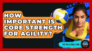 How Important Is Core Strength For Agility? - The Volleyball Hub