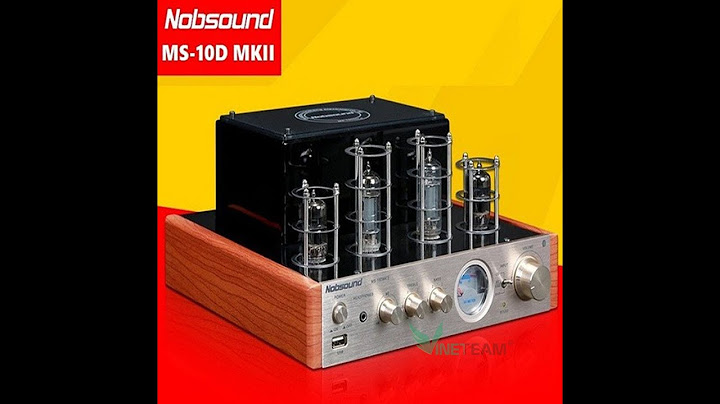 Đánh giá ampli đèn nobsound ms-10d mkii