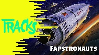 Fapstronauts - Tracks ARTE