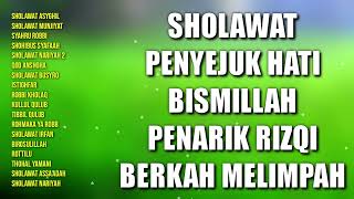 SHOLAWAT PENYEJUK HATI | SHOLAWAT PENARIK RIZQI BERKAH MELIMPAH | SHOLAWAT ASYGHIL