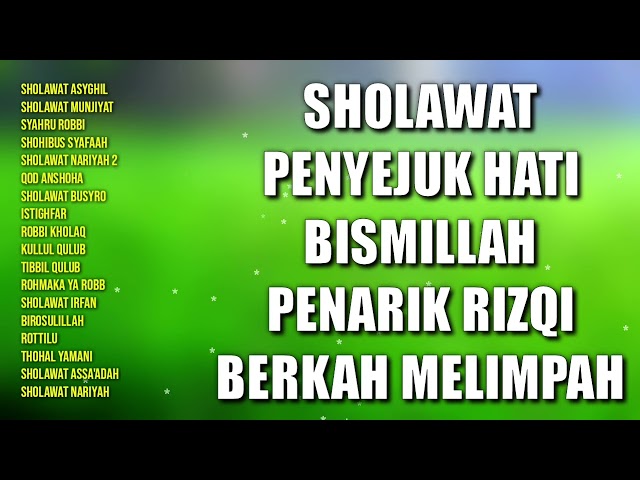 SHOLAWAT PENYEJUK HATI | SHOLAWAT PENARIK RIZQI BERKAH MELIMPAH | SHOLAWAT ASYGHIL class=