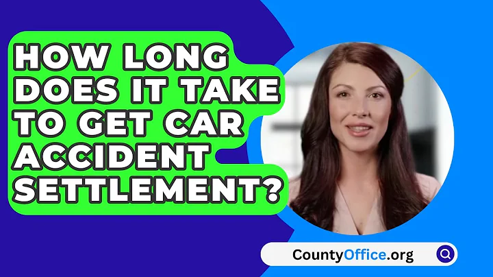How Long Does It Take To Get Car Accident Settlement? - CountyOffice.org