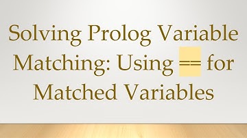 Solving Prolog Variable Matching: Using == for Matched Variables