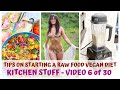 KITCHEN TOOLS • TIPS ON STARTING A RAW FOOD VEGAN DIET • VIDEO 6/30