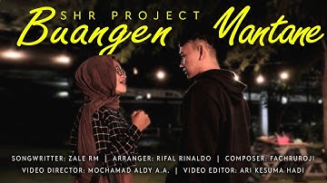 SHR PROJECT - BUANGEN MANTANE (Official Music Video)