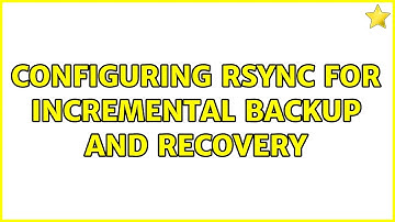 configuring rsync for incremental backup and recovery