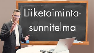 Oppitunti aloittavalle yrittäjälle, osa 3: Liiketoimintasuunnitelman laatiminen Oppitunti aloittavalle yrittäjälle, osa 3: Liiketoimintasuunnitelman laatiminen