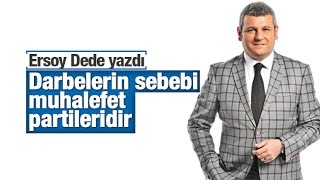 Ersoy DEDE    Darbelerin sebebi muhalefet partileridir