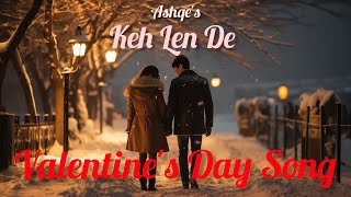 Keh Len De | Ashqe | DHAKK BEATS | Salmani | Valentine's Day | Latest Punjabi Romantic Songs 2024 |