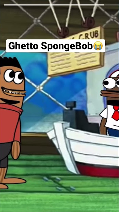 Ghetto SpongeBob 😭