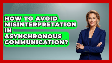 How To Avoid Misinterpretation In Asynchronous Communication? - Virtual Communication Hub