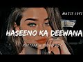 Haseeno Ka Deewana [Slowed + Reverb] | Romantic Lofi | Hindi Song #slowed