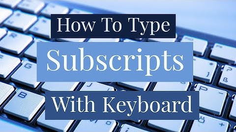 How To Type Subscripts with Your Keyboard | Type All Subscript Characters With Your Keyboard