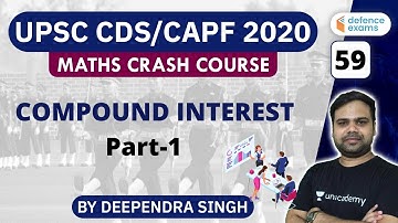 2:00 PM - UPSC CDS/CAPF 2020 | Maths Crash Course by Deependra Singh | Compound Interest (P-1)