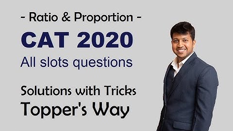 Actual CAT 2020 all slots questions on Ratio and Proportion | Tricks by the Topper #CATToppersWay