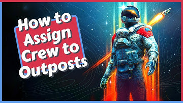 How to Assign Crew to Outposts in Starfield