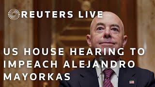 LIVE: US House panel holds hearing to impeach Alejandro Mayorkas