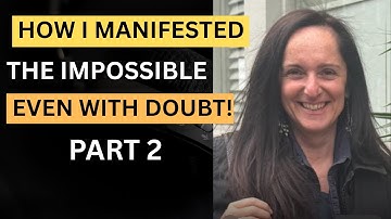 HOE ik het onmogelijke manifesteerde, ZELFS MET TWIJFEL - deel 2