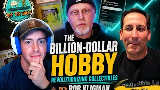 Ep. 16: The Billion Dollar Hobby  Revolutionizing Collectibles with Rob Kligman
