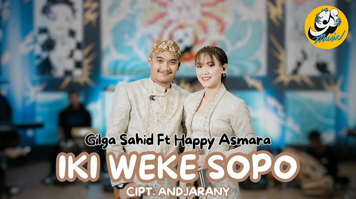 GILGA SAHID FT HAPPY ASMARA – IKI WEKE SOPO (Official Live Music Video)