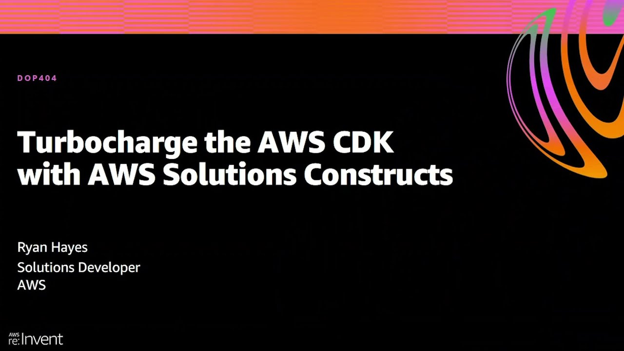 AWS re:Invent 2020: Turbocharge the AWS CDK with AWS Solutions Constructs