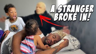 A Stranger Broke Into Our House While We Were Sleeping...