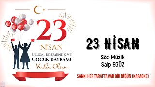 23 Nisan (Sanki Her Tarafta Var Bir Düğün - Karaoke) Resimi