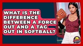 Famous What Is The Difference Between A Force Out And A Tag Out In Softball? - Softball Basics and Beyond Net Worth