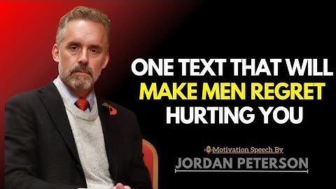 One Text That Will Make Him Regret Hurting You | Jordan Peterson Wisdom