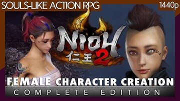 Nioh 2: The Complete Edition PC (2021) Female Character Creation - PC Gameplay (No commentary) 1440p